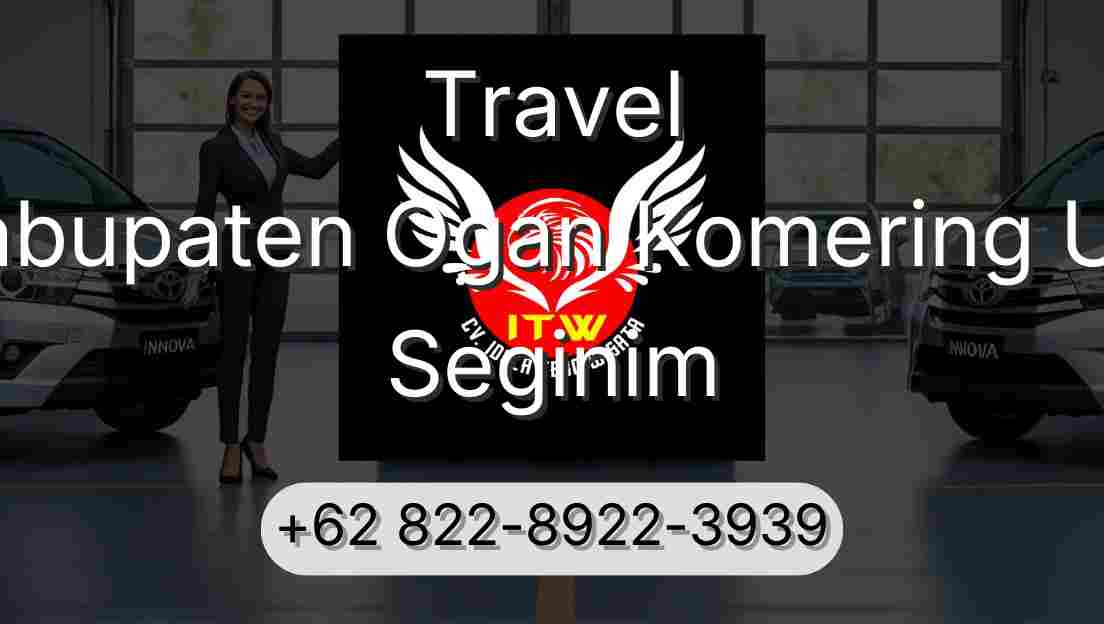 Travel Kabupaten Ogan Komering Ulu Seginim