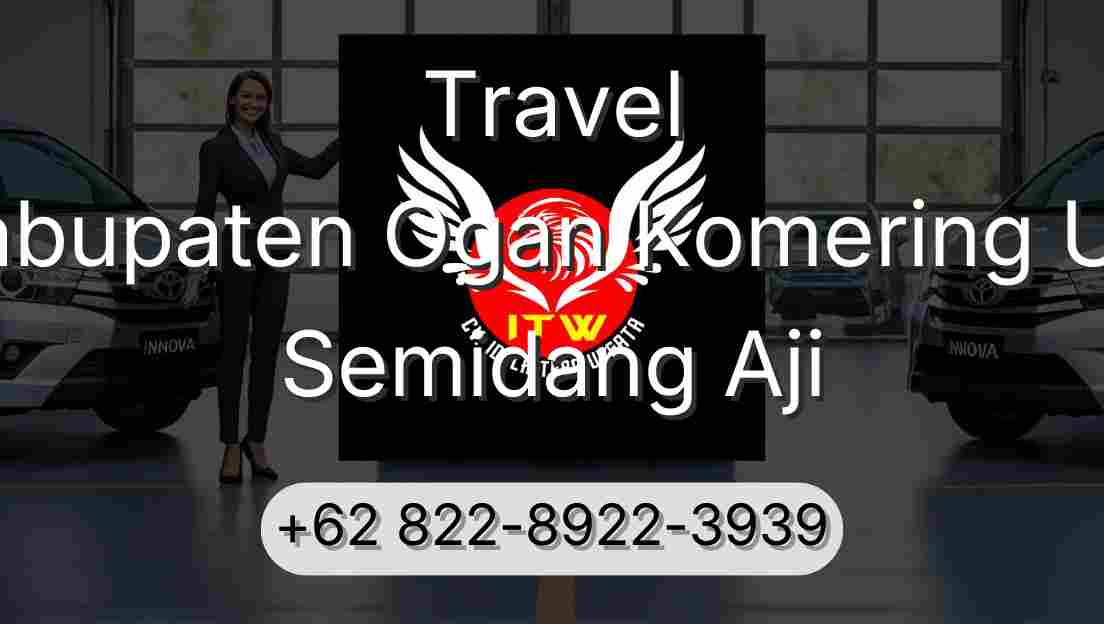 Travel Kabupaten Ogan Komering Ulu Semidang Aji
