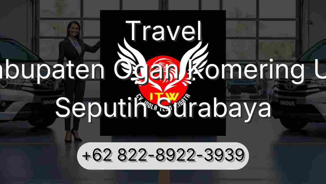 Travel Kabupaten Ogan Komering Ulu Seputih Surabaya