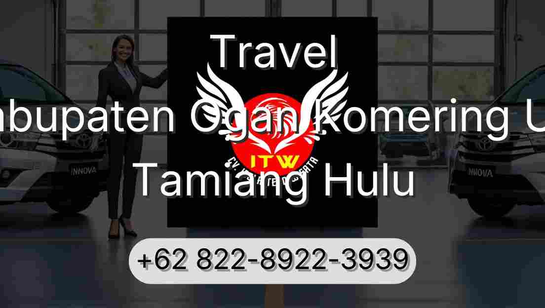 Travel Kabupaten Ogan Komering Ulu Tamiang Hulu
