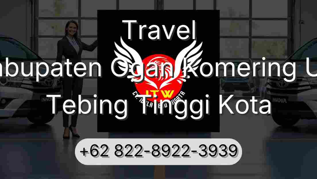 Travel Kabupaten Ogan Komering Ulu Tebing Tinggi Kota