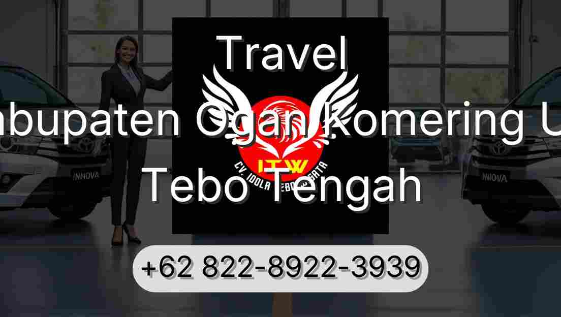 Travel Kabupaten Ogan Komering Ulu Tebo Tengah