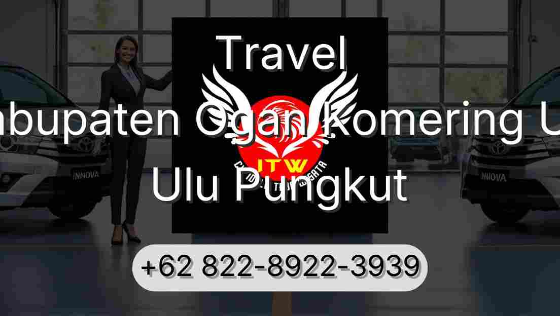 Travel Kabupaten Ogan Komering Ulu Ulu Pungkut