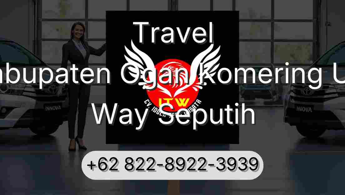 Travel Kabupaten Ogan Komering Ulu Way Seputih