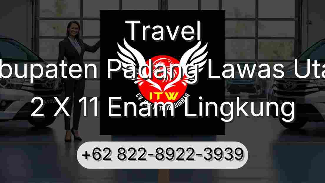 Travel Kabupaten Padang Lawas Utara 2 X 11 Enam Lingkung
