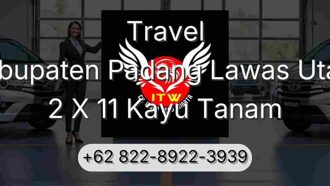 Travel Kabupaten Padang Lawas Utara 2 X 11 Kayu Tanam