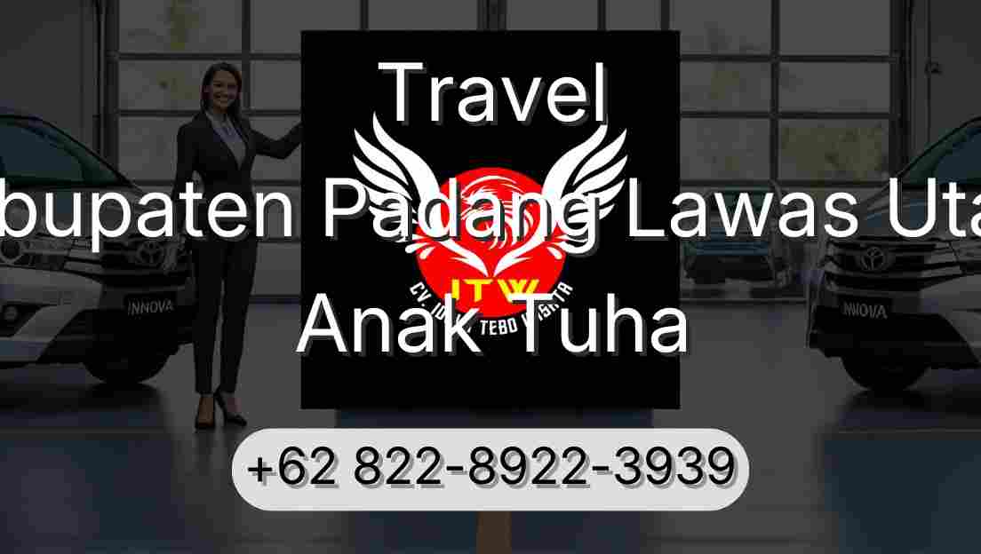 Travel Kabupaten Padang Lawas Utara Anak Tuha