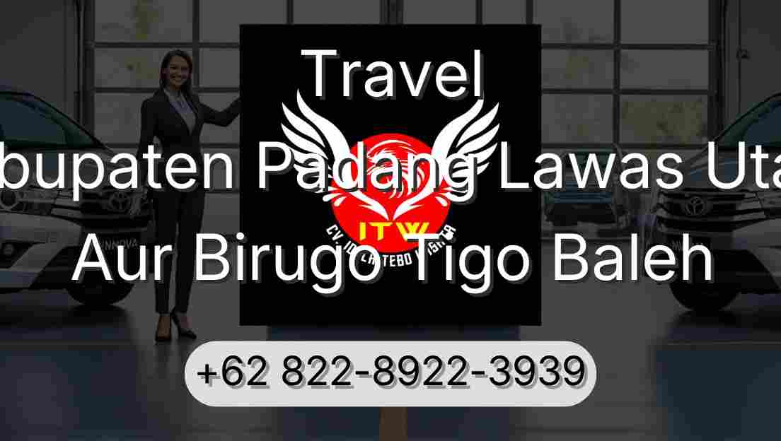 Travel Kabupaten Padang Lawas Utara Aur Birugo Tigo Baleh