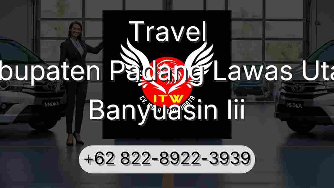 Travel Kabupaten Padang Lawas Utara Banyuasin Iii