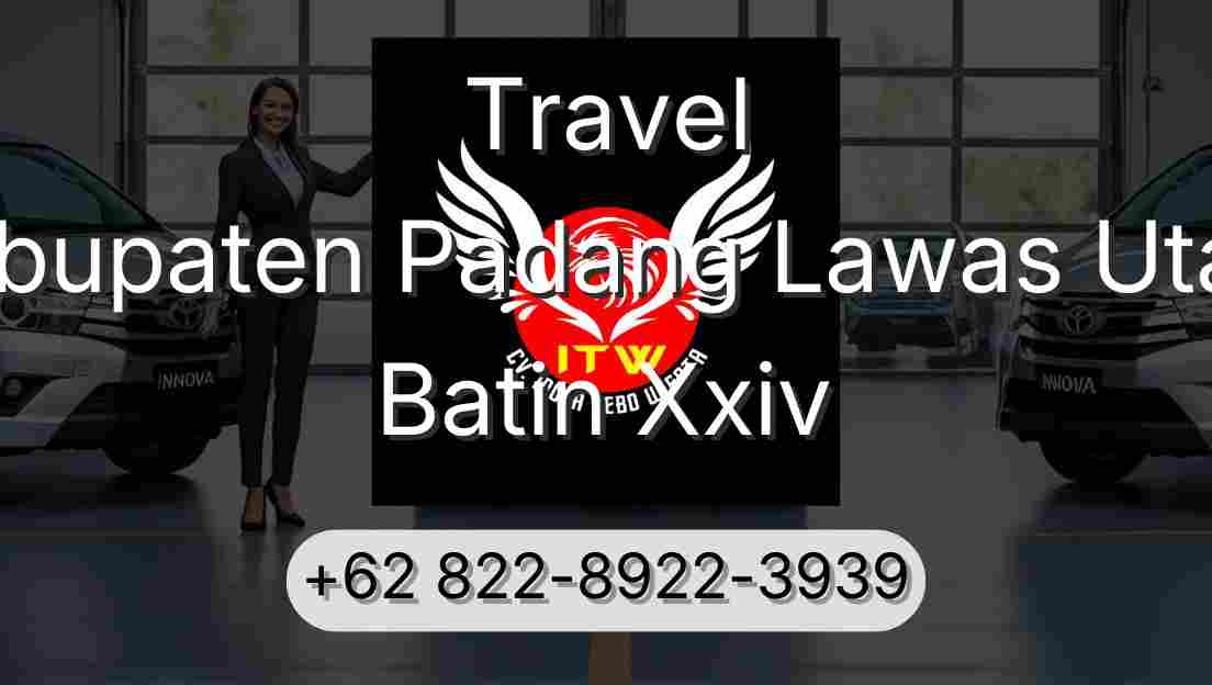 Travel Kabupaten Padang Lawas Utara Batin Xxiv
