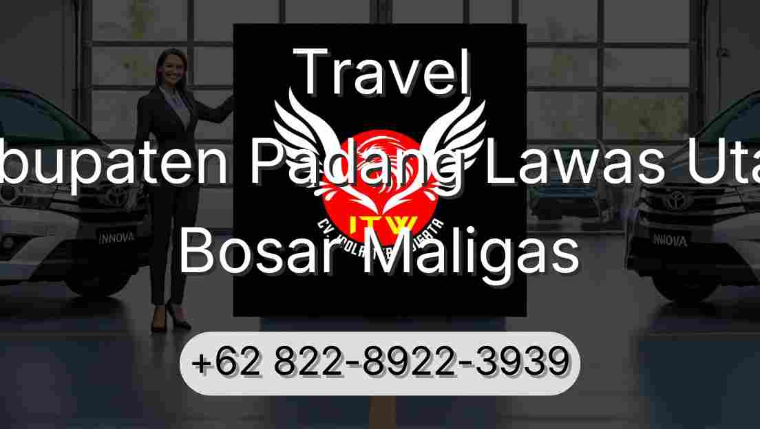 Travel Kabupaten Padang Lawas Utara Bosar Maligas