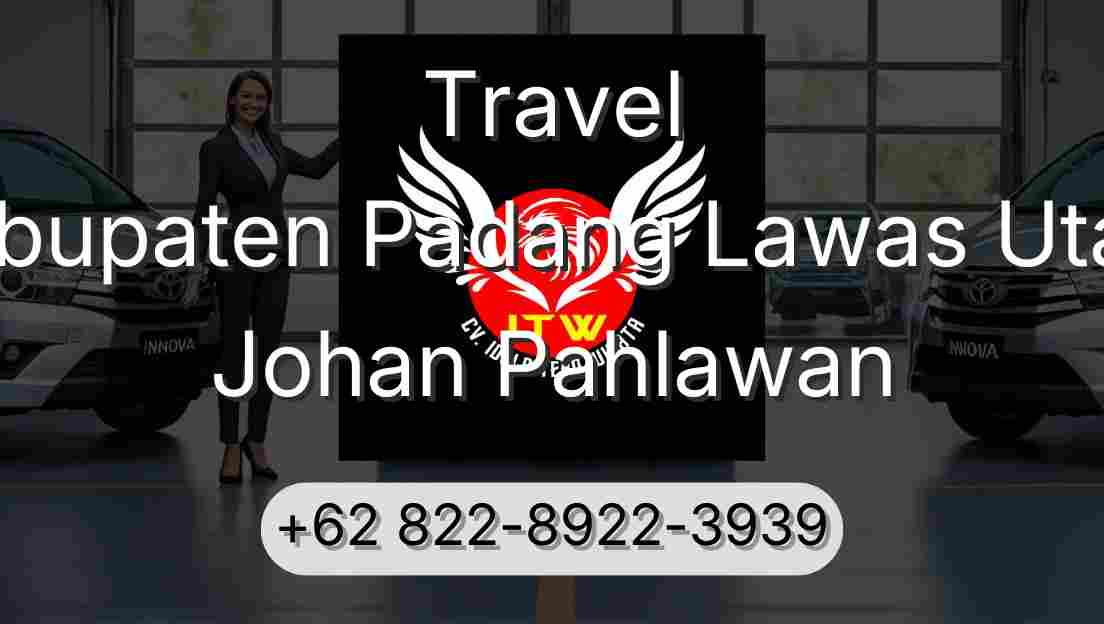 Travel Kabupaten Padang Lawas Utara Johan Pahlawan