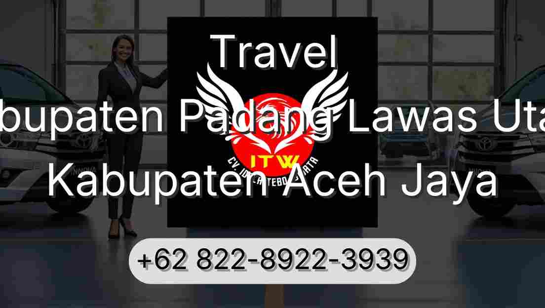 Travel Kabupaten Padang Lawas Utara Kabupaten Aceh Jaya