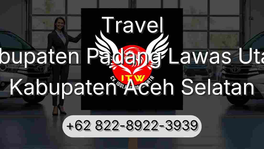 Travel Kabupaten Padang Lawas Utara Kabupaten Aceh Selatan