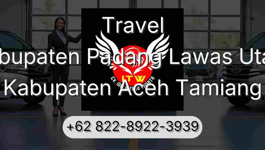 Travel Kabupaten Padang Lawas Utara Kabupaten Aceh Tamiang