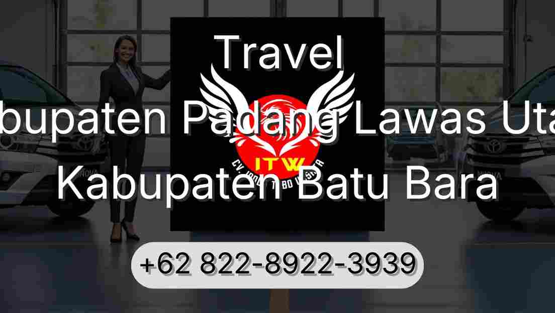 Travel Kabupaten Padang Lawas Utara Kabupaten Batu Bara