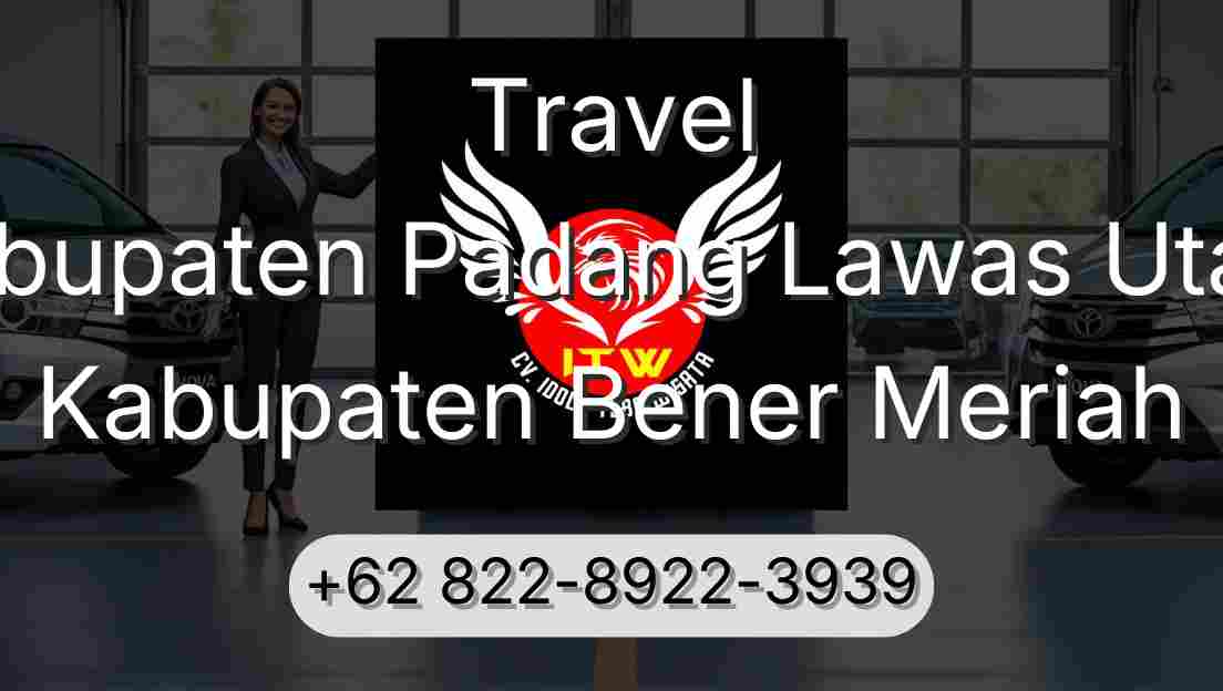 Travel Kabupaten Padang Lawas Utara Kabupaten Bener Meriah
