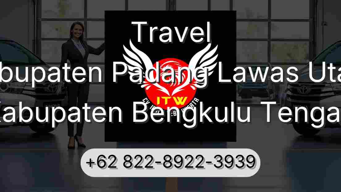 Travel Kabupaten Padang Lawas Utara Kabupaten Bengkulu Tengah