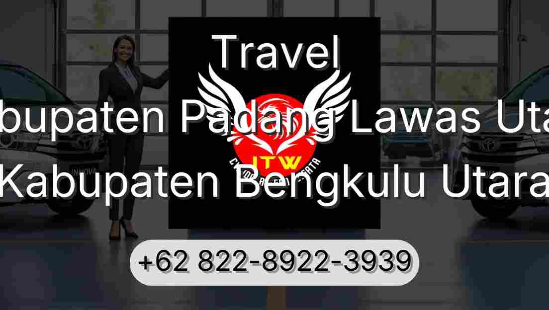 Travel Kabupaten Padang Lawas Utara Kabupaten Bengkulu Utara