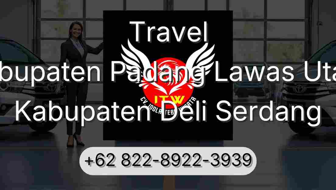 Travel Kabupaten Padang Lawas Utara Kabupaten Deli Serdang