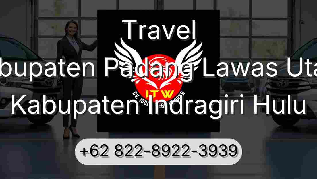 Travel Kabupaten Padang Lawas Utara Kabupaten Indragiri Hulu