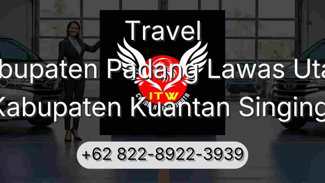 Travel Kabupaten Padang Lawas Utara Kabupaten Kuantan Singingi