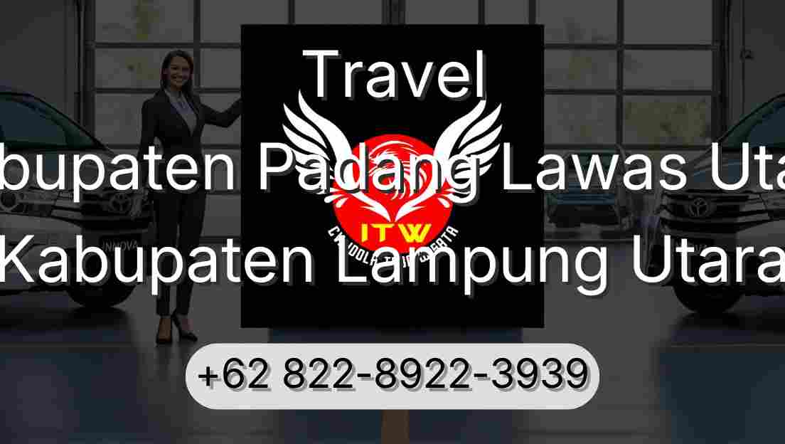 Travel Kabupaten Padang Lawas Utara Kabupaten Lampung Utara