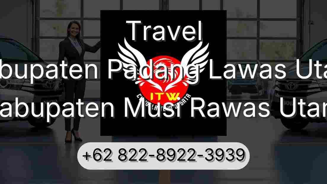 Travel Kabupaten Padang Lawas Utara Kabupaten Musi Rawas Utara