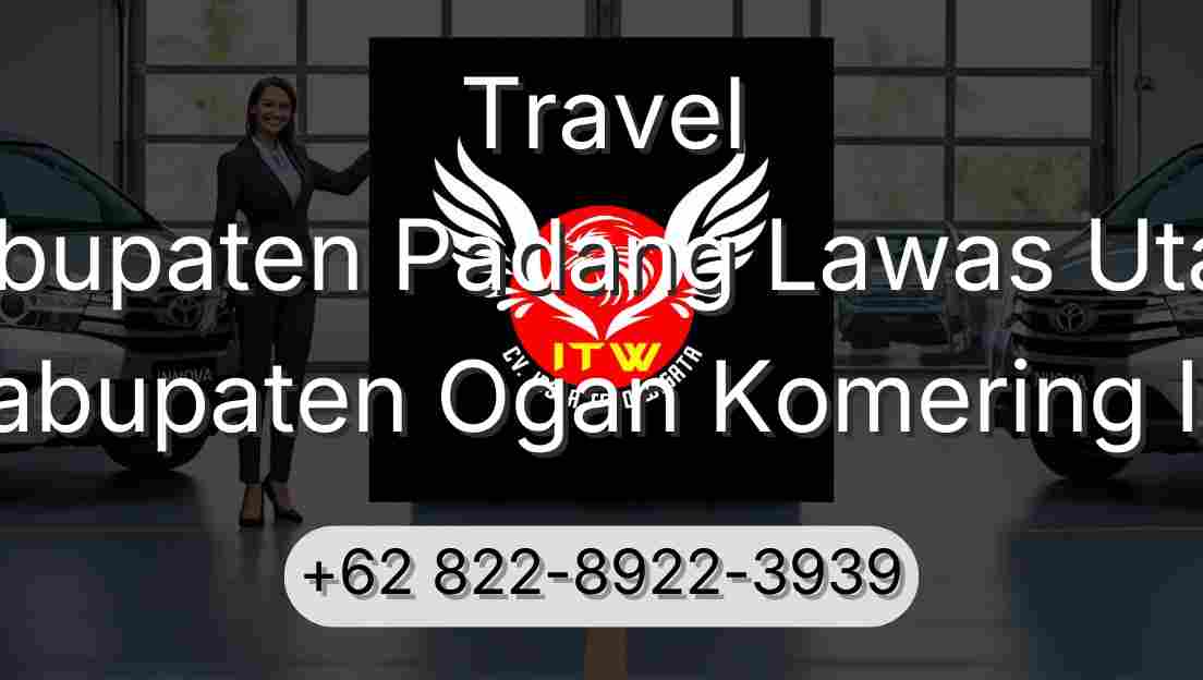 Travel Kabupaten Padang Lawas Utara Kabupaten Ogan Komering Ilir