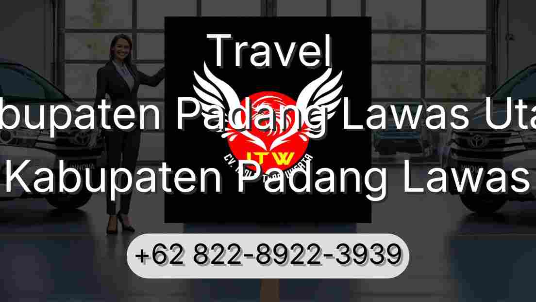 Travel Kabupaten Padang Lawas Utara Kabupaten Padang Lawas