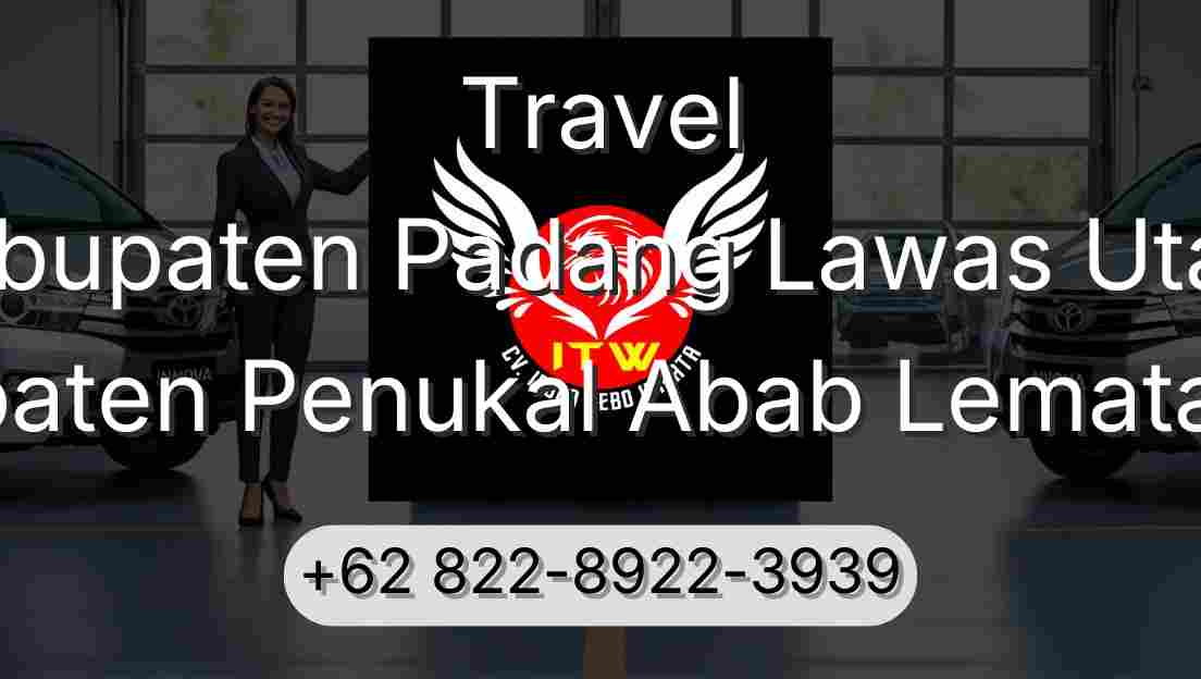 Travel Kabupaten Padang Lawas Utara Kabupaten Penukal Abab Lematang Ilir