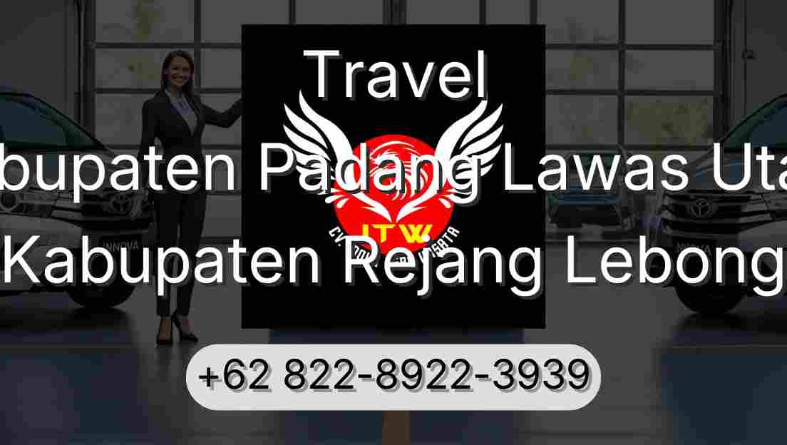 Travel Kabupaten Padang Lawas Utara Kabupaten Rejang Lebong