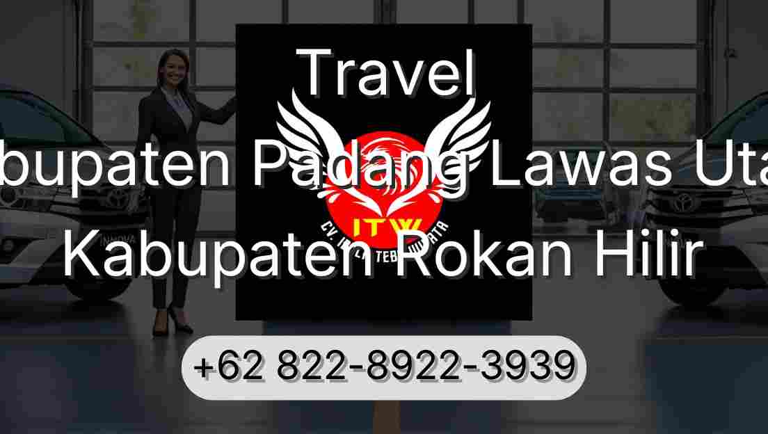 Travel Kabupaten Padang Lawas Utara Kabupaten Rokan Hilir