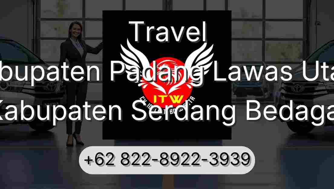 Travel Kabupaten Padang Lawas Utara Kabupaten Serdang Bedagai
