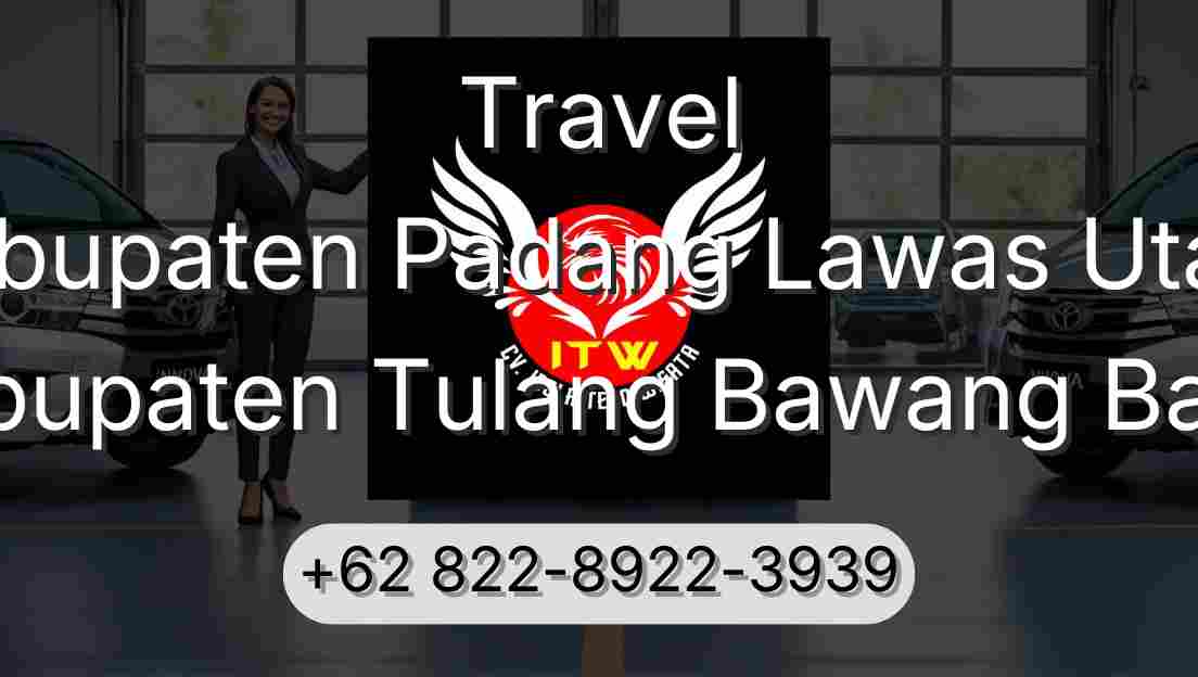 Travel Kabupaten Padang Lawas Utara Kabupaten Tulang Bawang Barat