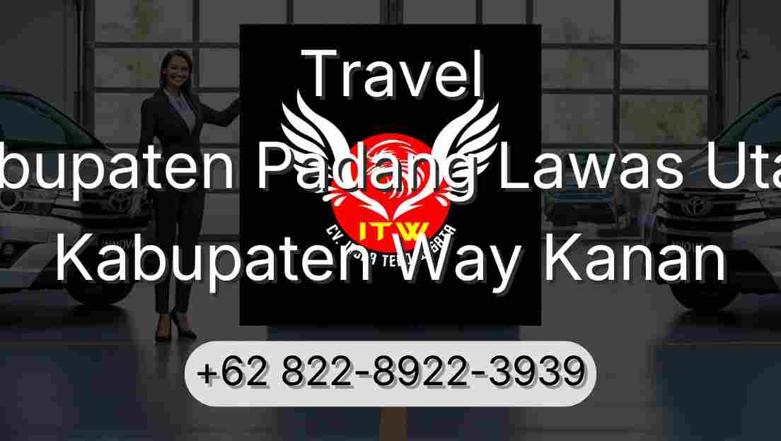 Travel Kabupaten Padang Lawas Utara Kabupaten Way Kanan