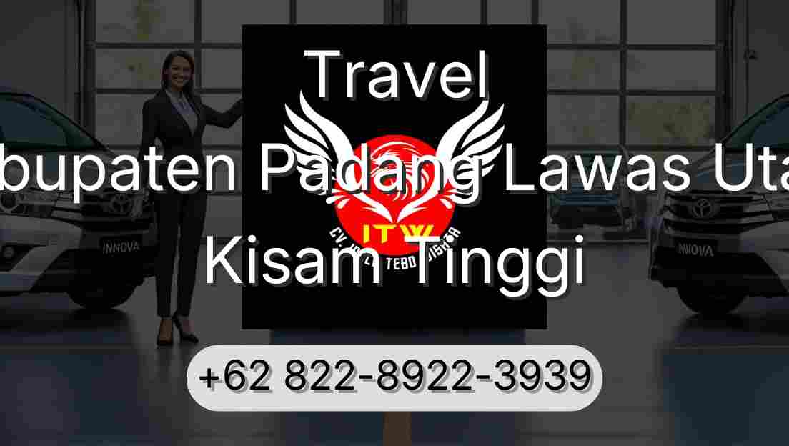 Travel Kabupaten Padang Lawas Utara Kisam Tinggi