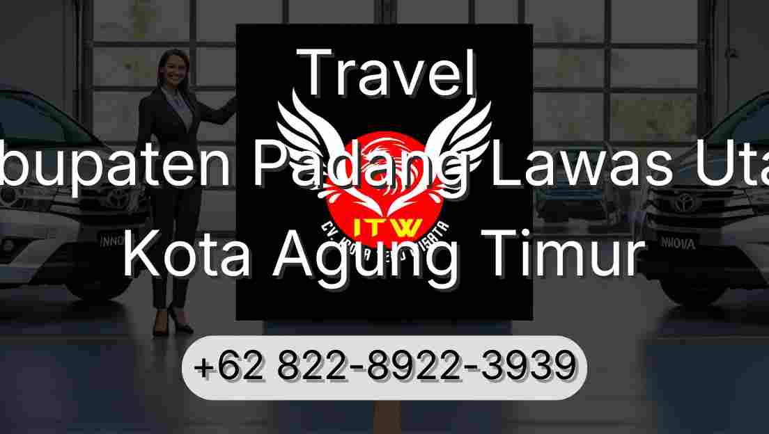 Travel Kabupaten Padang Lawas Utara Kota Agung Timur