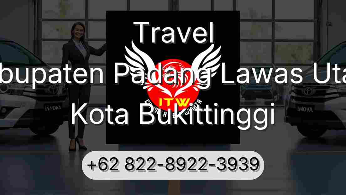 Travel Kabupaten Padang Lawas Utara Kota Bukittinggi
