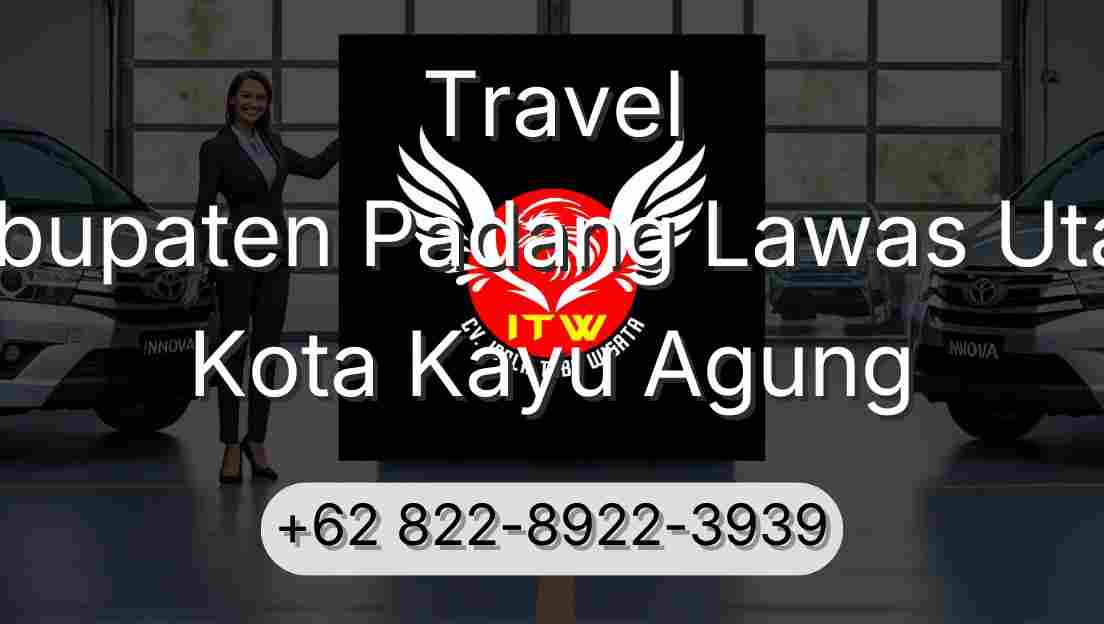 Travel Kabupaten Padang Lawas Utara Kota Kayu Agung
