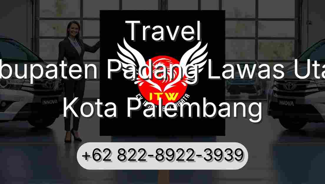 Travel Kabupaten Padang Lawas Utara Kota Palembang