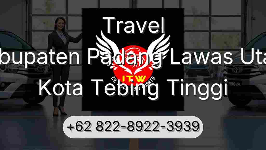 Travel Kabupaten Padang Lawas Utara Kota Tebing Tinggi