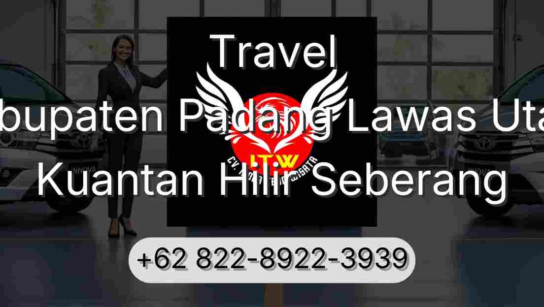 Travel Kabupaten Padang Lawas Utara Kuantan Hilir Seberang