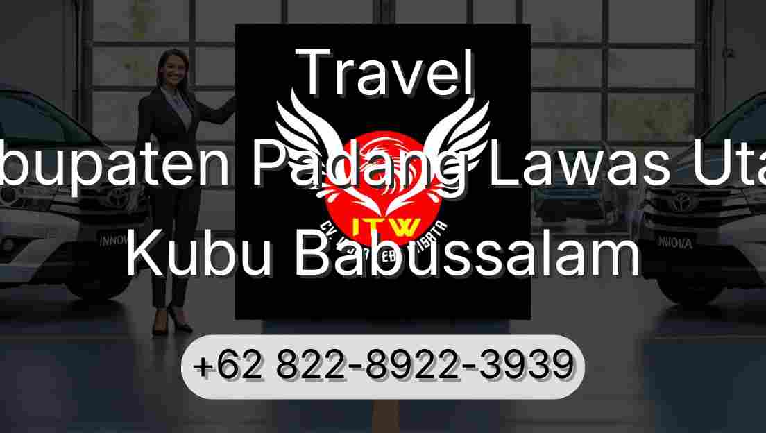 Travel Kabupaten Padang Lawas Utara Kubu Babussalam