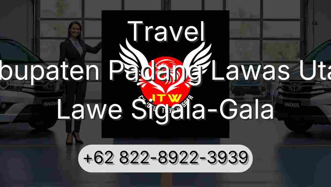 Travel Kabupaten Padang Lawas Utara Lawe Sigala-Gala
