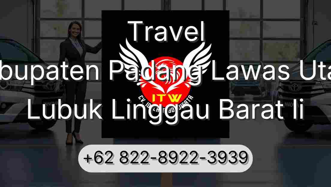 Travel Kabupaten Padang Lawas Utara Lubuk Linggau Barat Ii