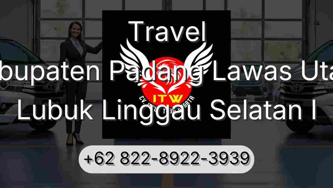Travel Kabupaten Padang Lawas Utara Lubuk Linggau Selatan I