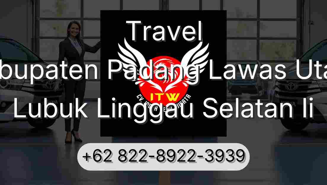 Travel Kabupaten Padang Lawas Utara Lubuk Linggau Selatan Ii