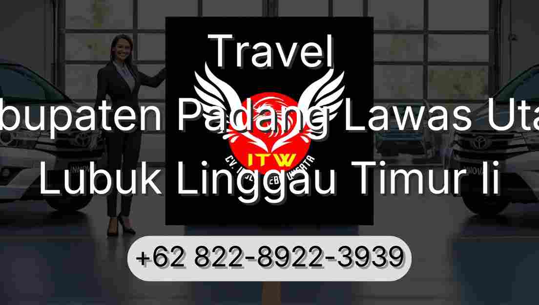 Travel Kabupaten Padang Lawas Utara Lubuk Linggau Timur Ii
