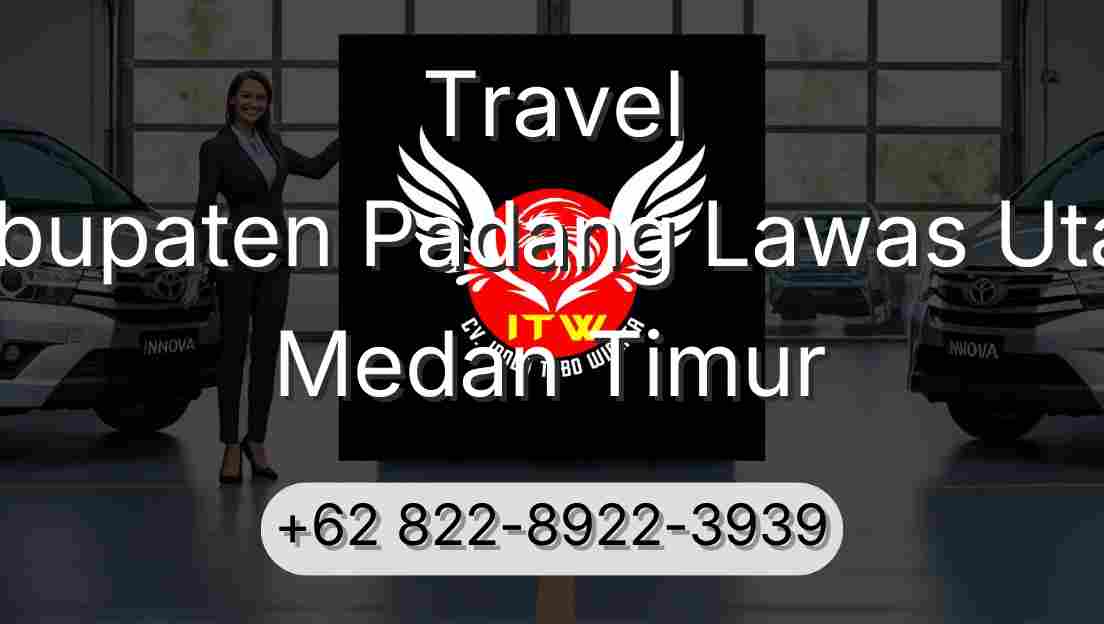 Travel Kabupaten Padang Lawas Utara Medan Timur